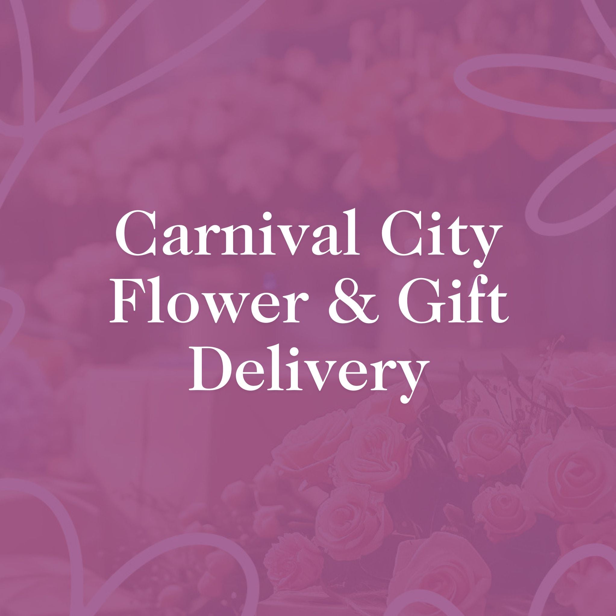 Carnival City Flower & Gift Delivery - Elegant pink-hued background with the text 'Carnival City Flower & Gift Delivery' overlaid, featuring a soft focus image of roses and floral designs.