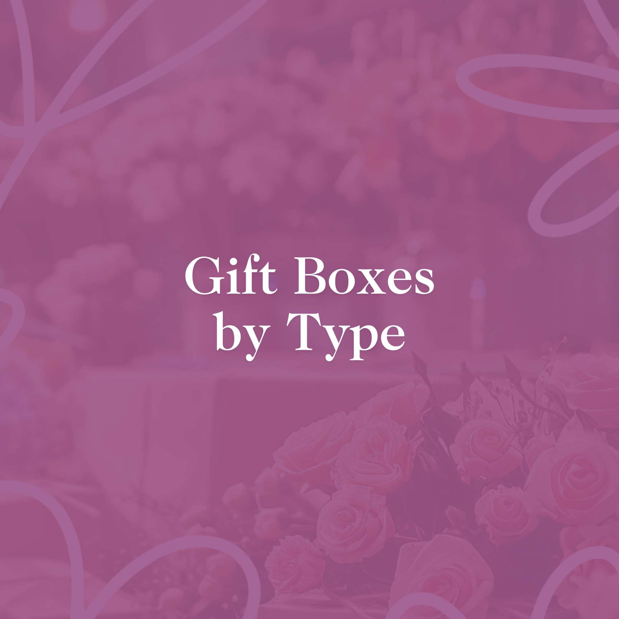 Gift Boxes by Type - Elegant text overlay on a soft pink background with floral elements, representing various gift box options offered by Fabulous Flowers and Gifts.