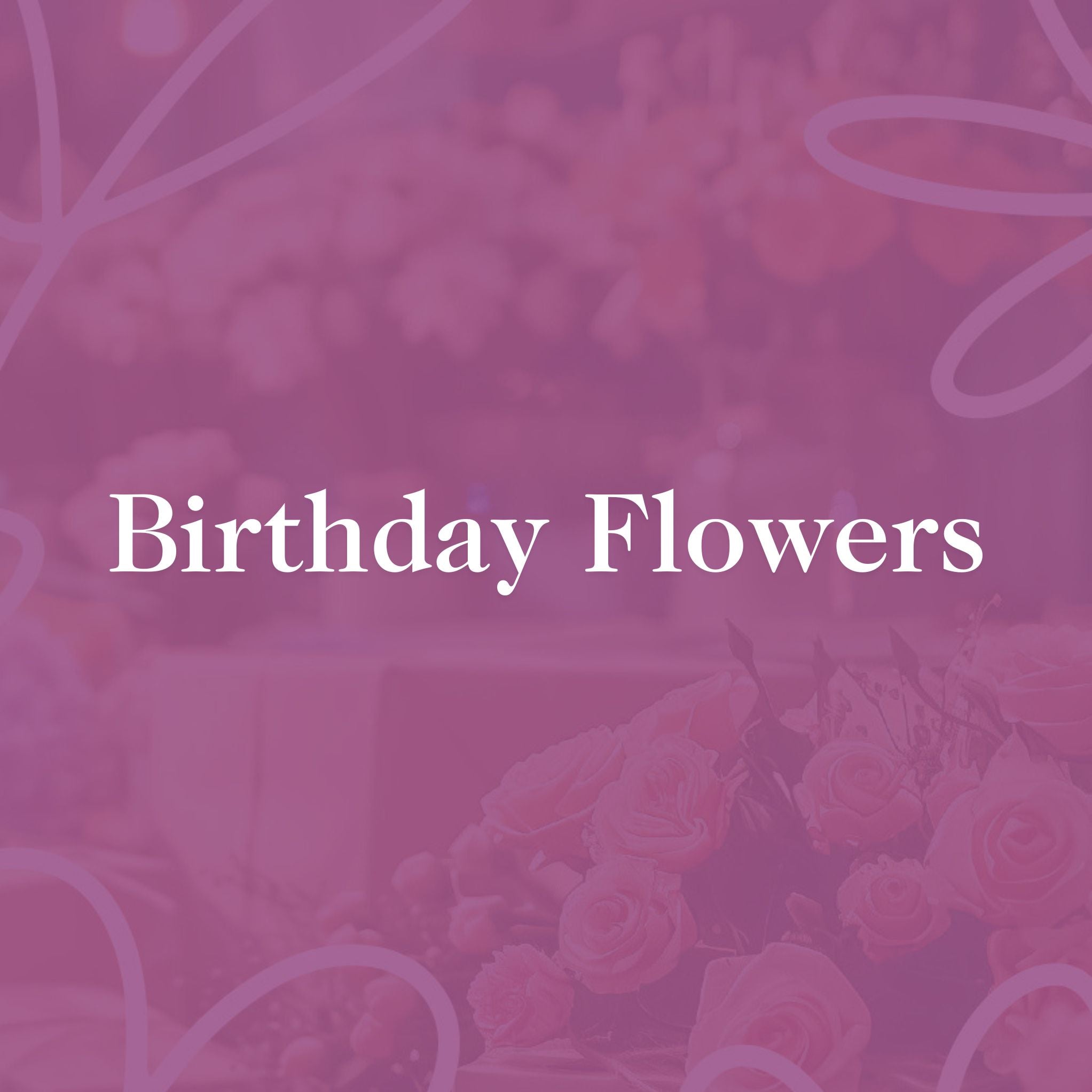 Birthday Flowers - A soft, pink-toned image featuring roses with a blurred floral background, and the words 'Birthday Flowers' in white text