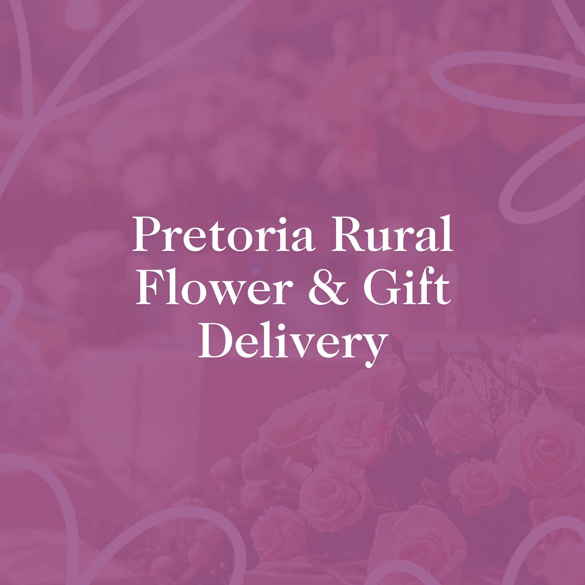 Pretoria Rural Flower and Gift Delivery text overlay with floral background - Fabulous Flowers and Gifts.